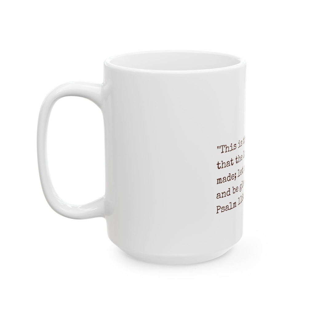 Scripture Floral Ceramic Mug — "This is the day that the Lord has made; let us rejoice" (Psalm 118:24) — Gift for Christians
